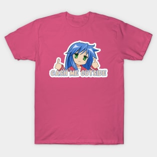 Konata Cash me Outside T-Shirt